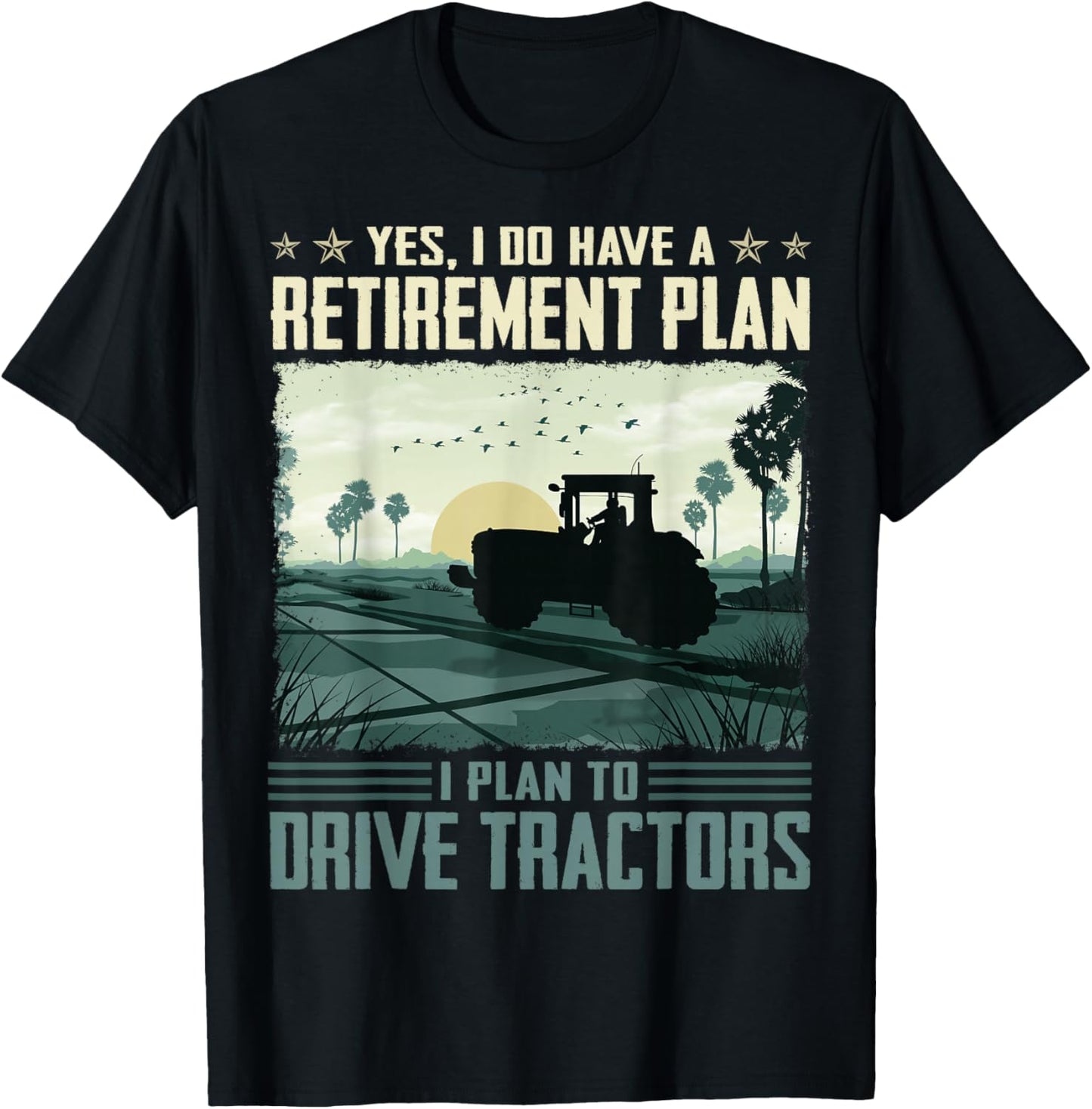 Yes I do have a retirement plan I plan to drive tractors T-Shirt - T-Shirt | Black