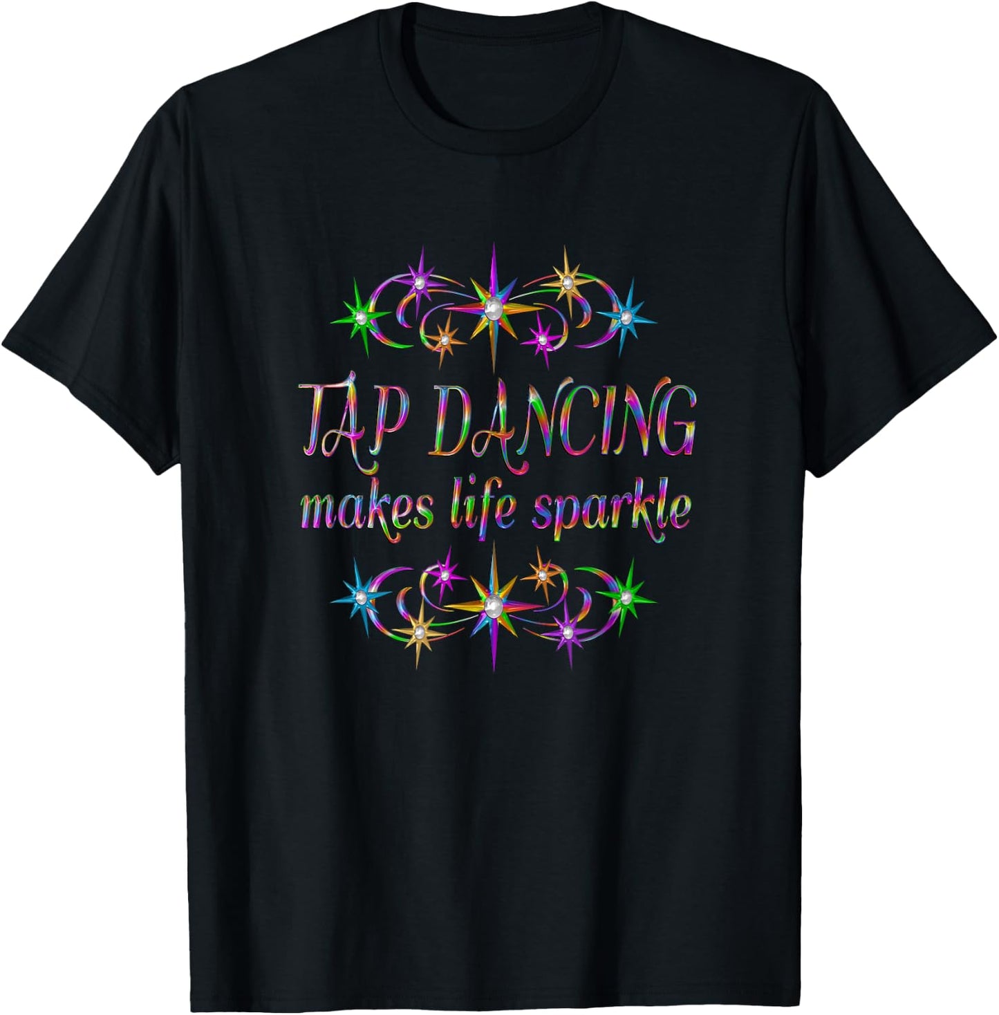 Tap Dancing Makes Life Sparkle T-Shirt - T-Shirt | Black