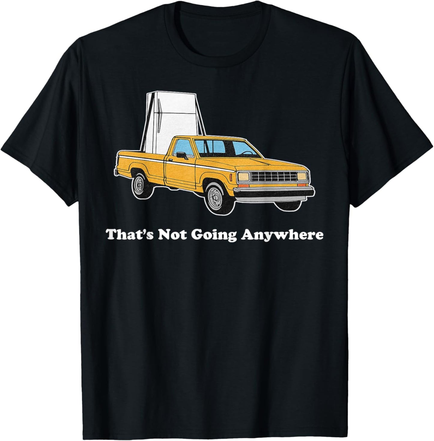 That's Not Going Anywhere T-Shirt - T-Shirt | Black