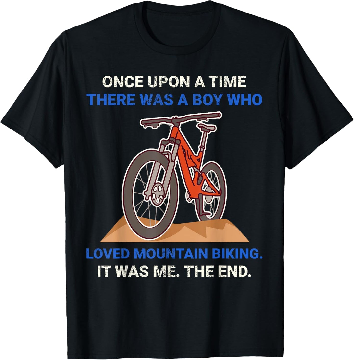 Once Upon A Time There Was A Boy Who Loved Mountain Biking T-Shirt - T-Shirt | Black