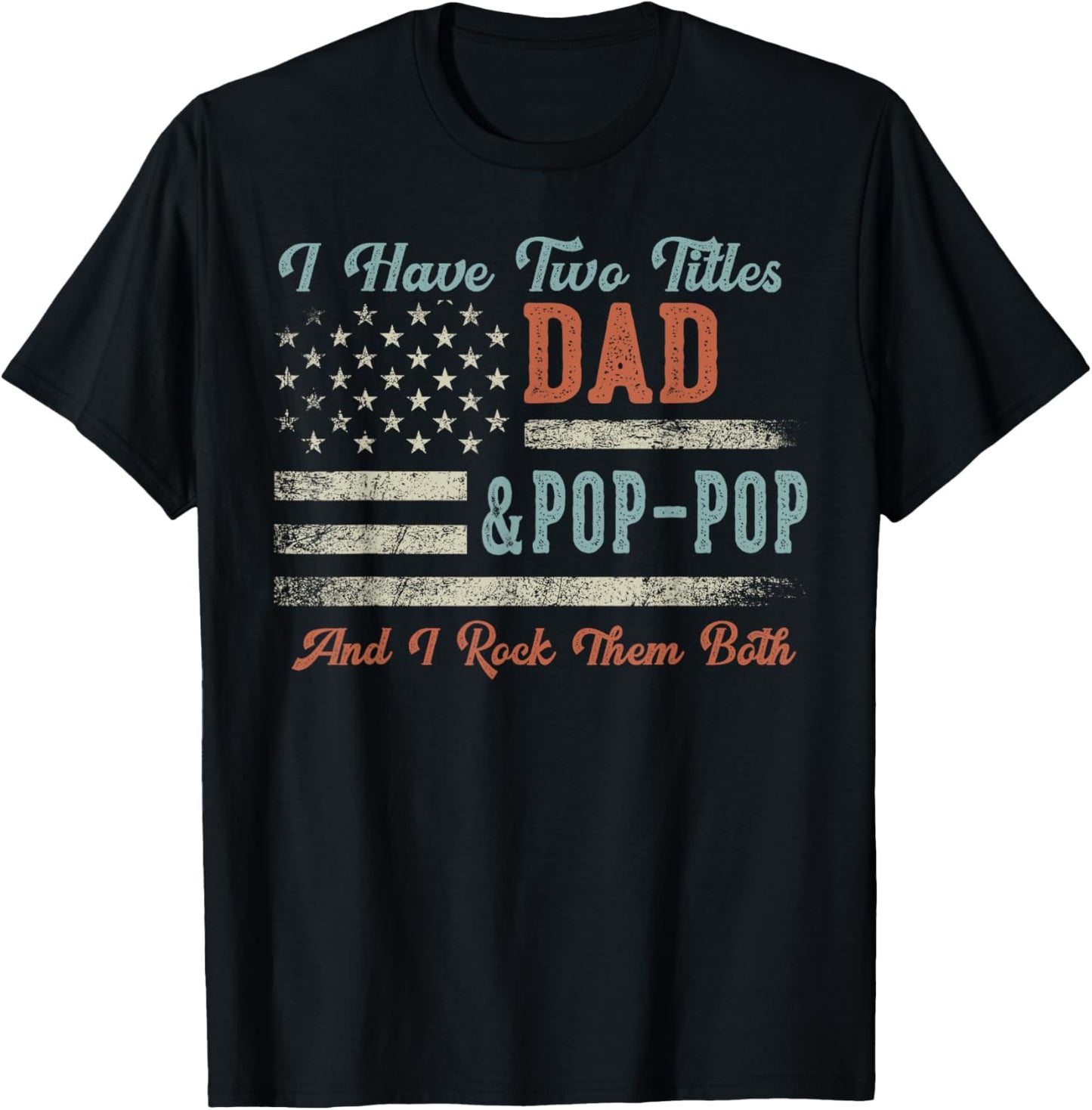 I Have Two Titles Dad & Pop-Pop I Rock Them Both - Pop-Pop , Small, Black T-Shirt - T-Shirt | Black
