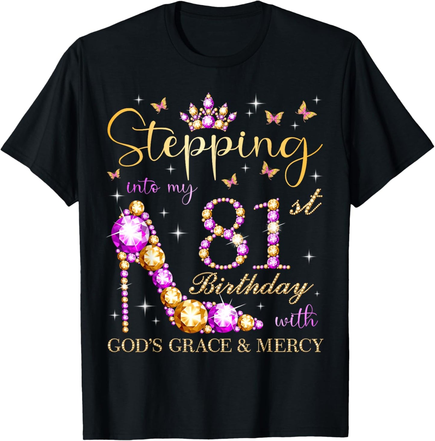 Stepping Into My 81st Birthday With God's Grace & Mercy T-Shirt - T-Shirt | Black