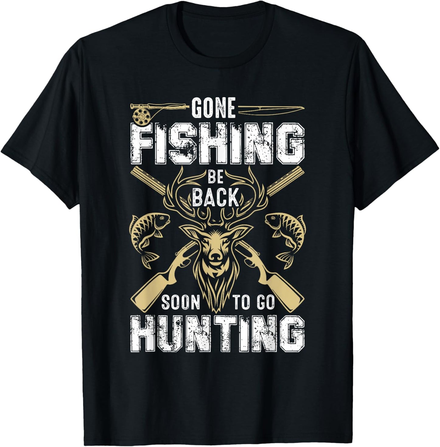 Funny Deer Hunting Gone Hunter Be Back To Fishing Daddy T-Shirt - T-Shirt | Black