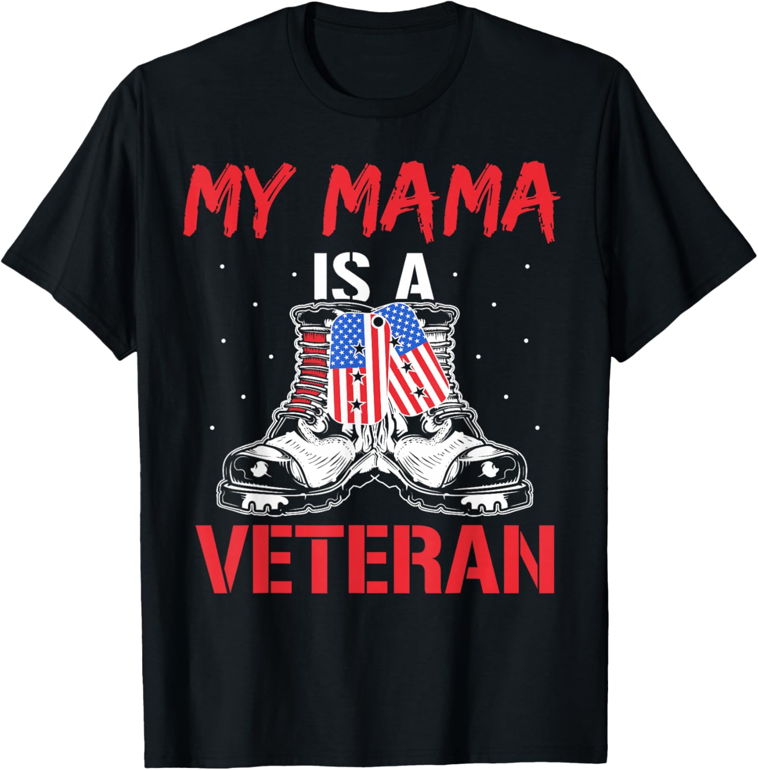My Mama Is A Veteran Usa Military Veterans American Mom T-Shirt - T-Shirt | Black