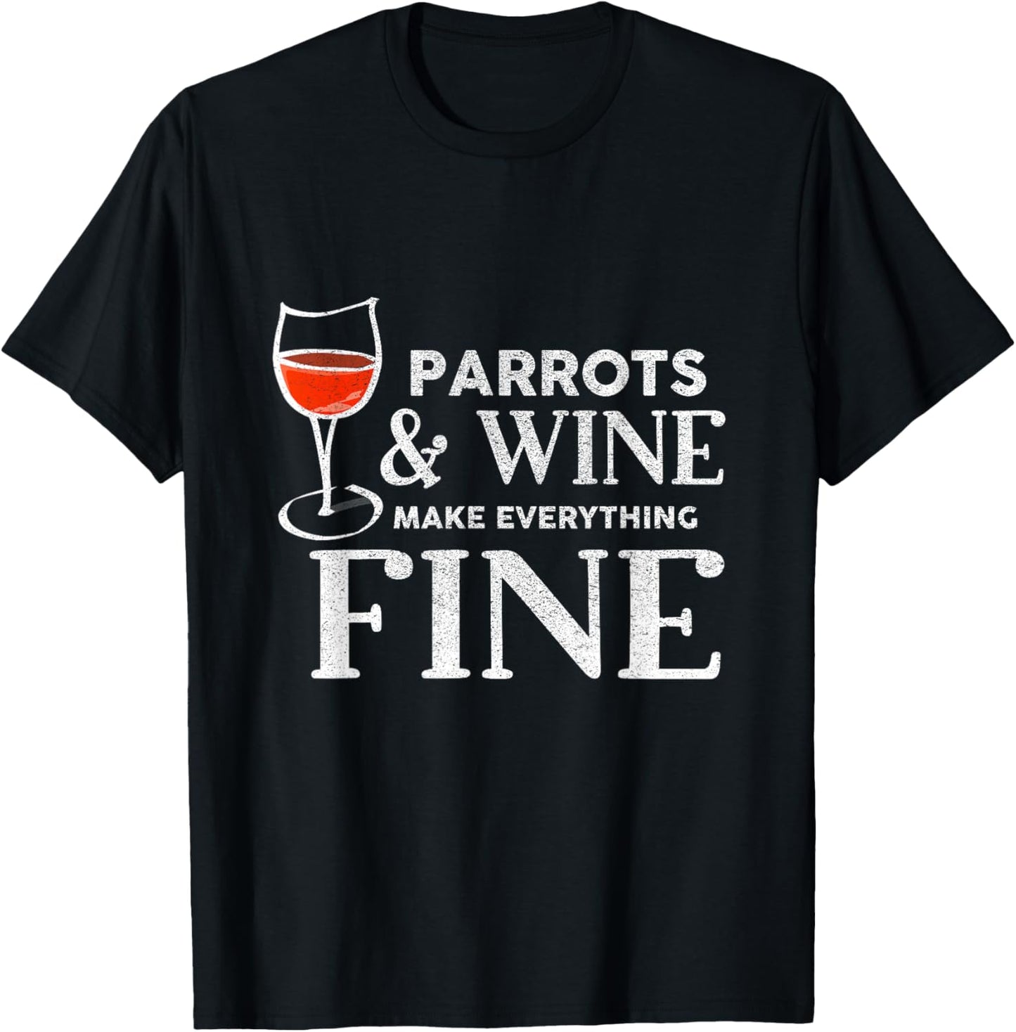 PARROTS And Wine Make Everything Fine PARROT T-Shirt - T-Shirt | Black