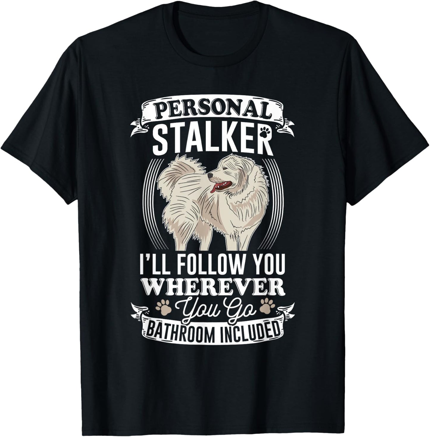 Great Pyrenees Stalker Great Pyrenees Gifts Great Pyrenees T-Shirt - T-Shirt | Black