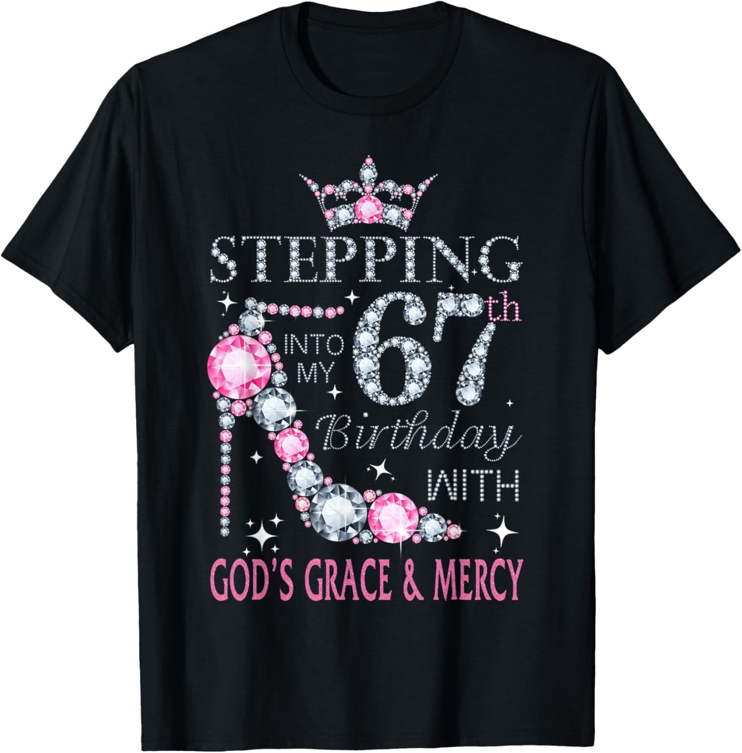 Stepping into my 67th birthday with God's grace & Mercy Lady T-Shirt - T-Shirt | Black