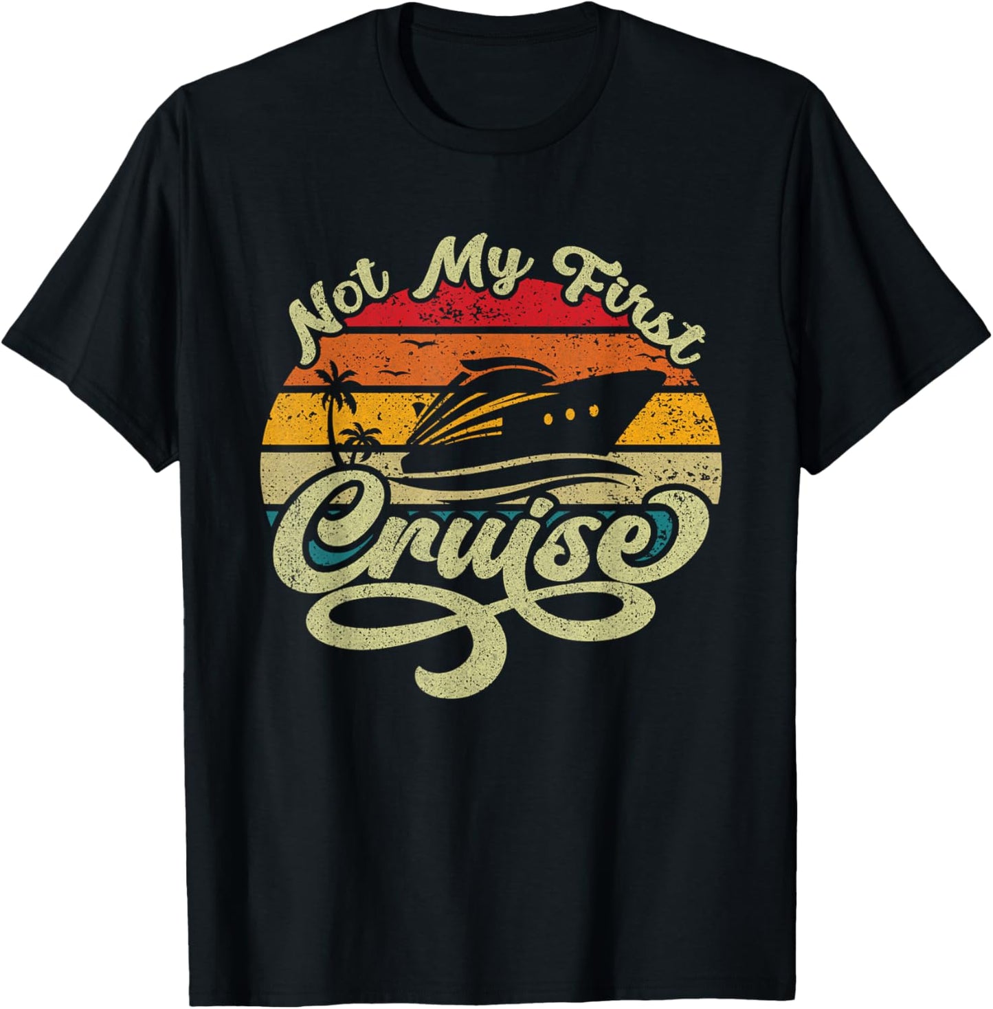 Not My First Cruise Funny Stylish Cruising Vacation Design T-Shirt - T-Shirt | Black