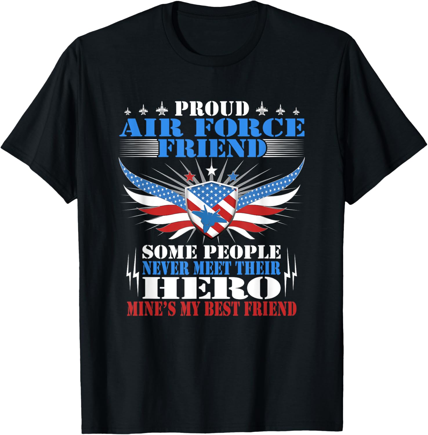 Proud Air Force Friend - Mine's My Best Friend Military Gift T-Shirt - T-Shirt | Black