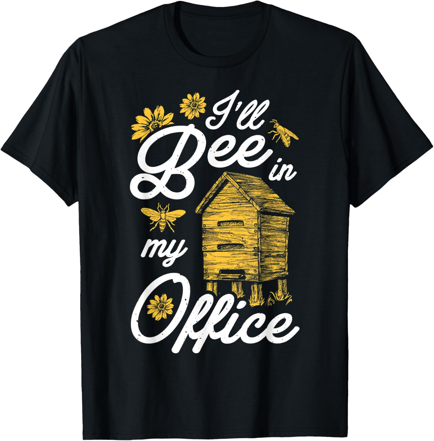 I'll Bee In My Office Funny Beekeeper Beehive Beekeeping T-Shirt - T-Shirt | Black