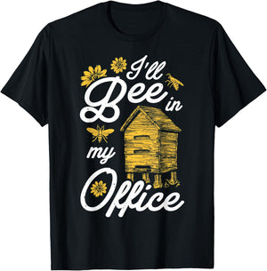 I'll Bee In My Office Funny Beekeeper Beehive Beekeeping T-Shirt - T-Shirt | Black