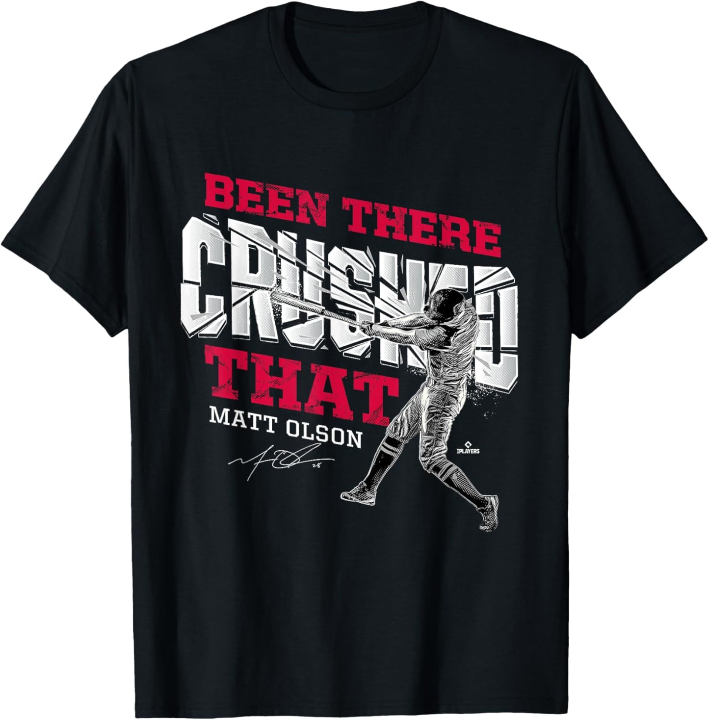 Been There Crushed That Matt Olson Atlanta MLBPA T-Shirt - T-Shirt | Black