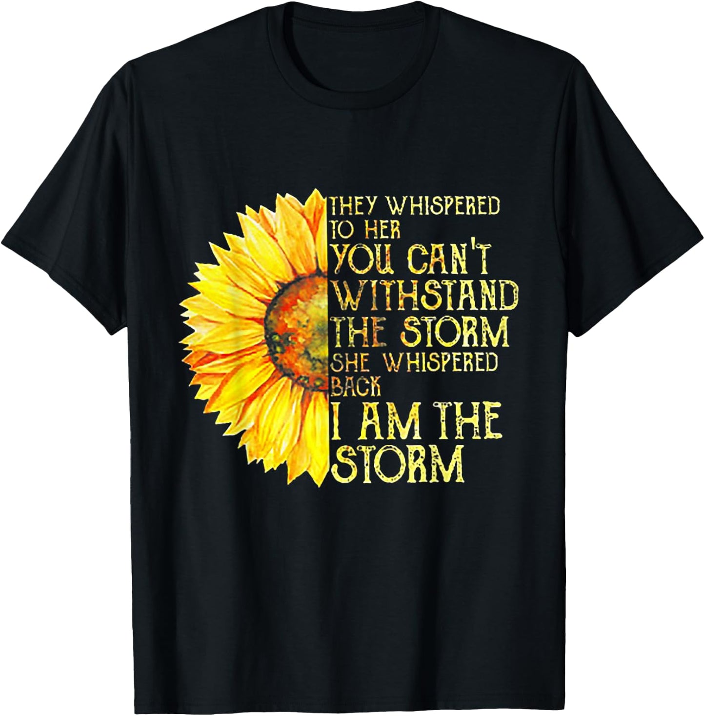 They Whispered To Her You Can't With Stand The Storm T-Shirt - T-Shirt | Black
