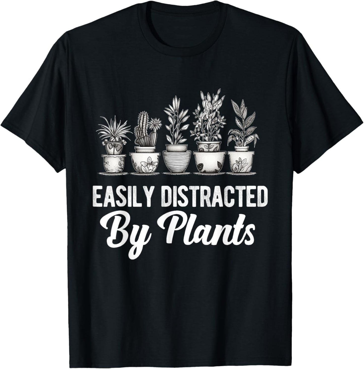 Easily Distracted by Plants Funny Gardener Gardening Lover T-Shirt - T-Shirt | Black