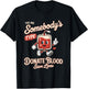Blood Donor You are Somebodys Type Donate Blood T-Shirt - T-Shirt | Black
