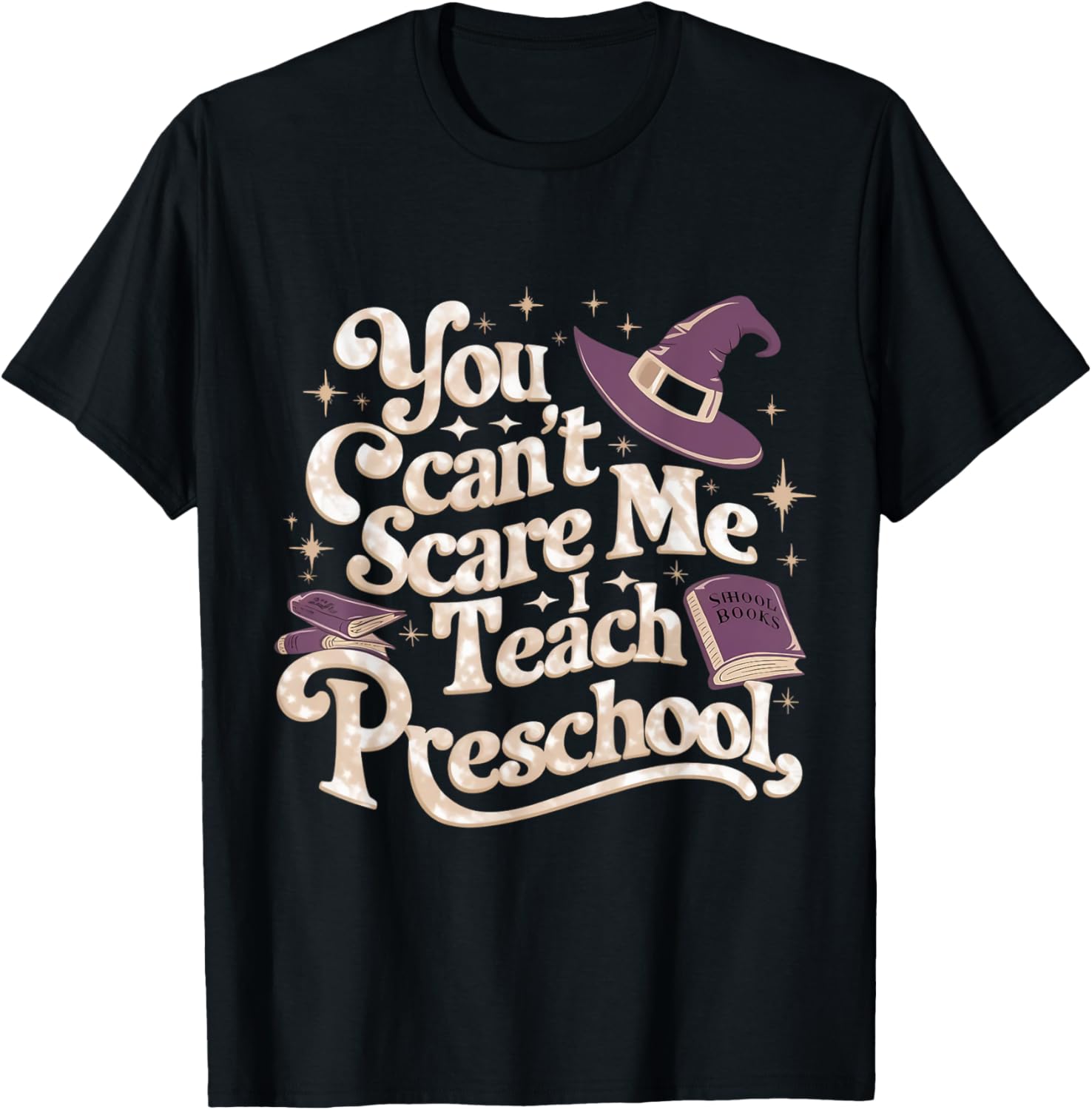 You Can't Scare Me I Teach Preschool Teacher Halloween Witch T-Shirt - T-Shirt | Black