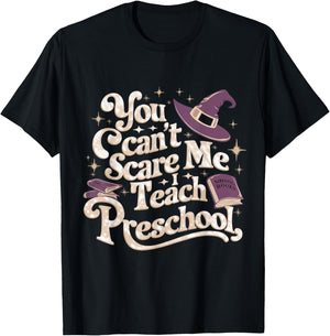 You Can't Scare Me I Teach Preschool Teacher Halloween Witch T-Shirt - T-Shirt | Black