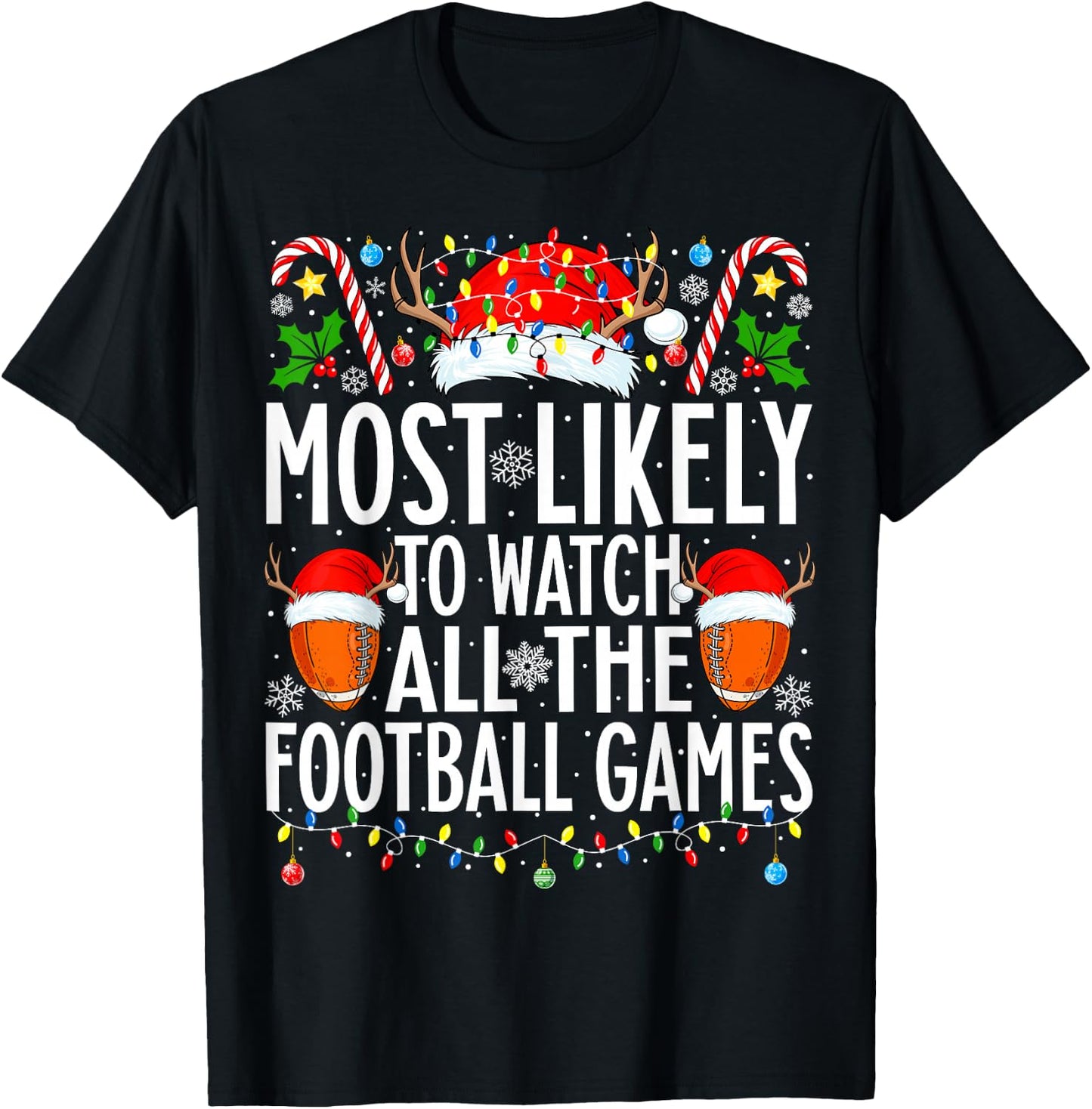 Most Likely To Watch All Football Games Christmas Football T-Shirt - T-Shirt | Black