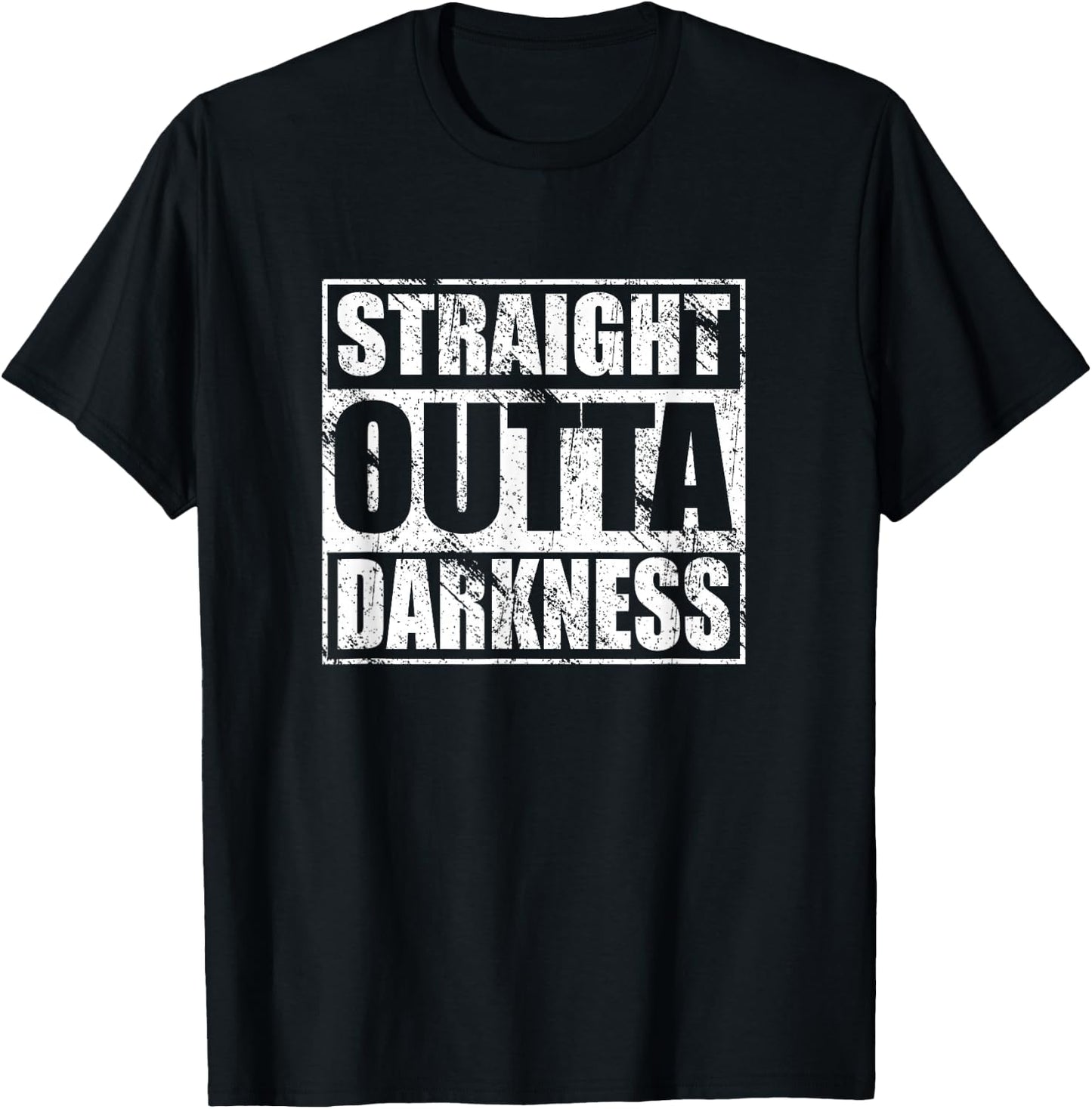 Straight Outta Darkness Shirt for Anyone Out of Darkness T-Shirt - T-Shirt | Black
