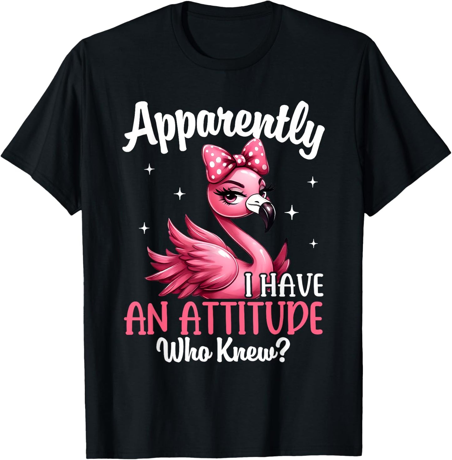 Apparently I Have An Attitude Who Knew Funny Flamingo Women T-Shirt - T-Shirt | Black