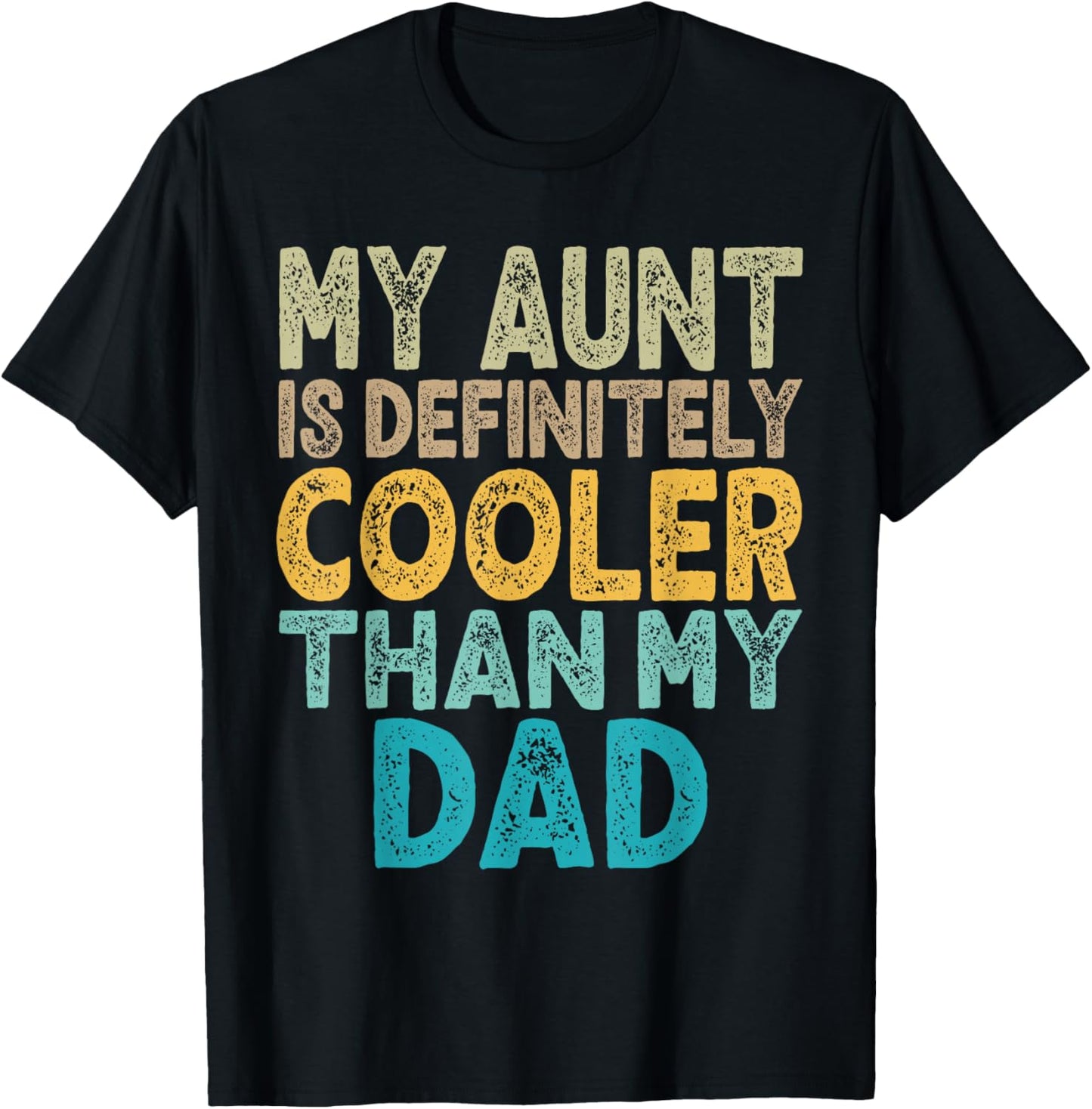 My Aunt Is Definitely Cooler Than My Dad Auntie Niece Nephew T-Shirt - T-Shirt | Black