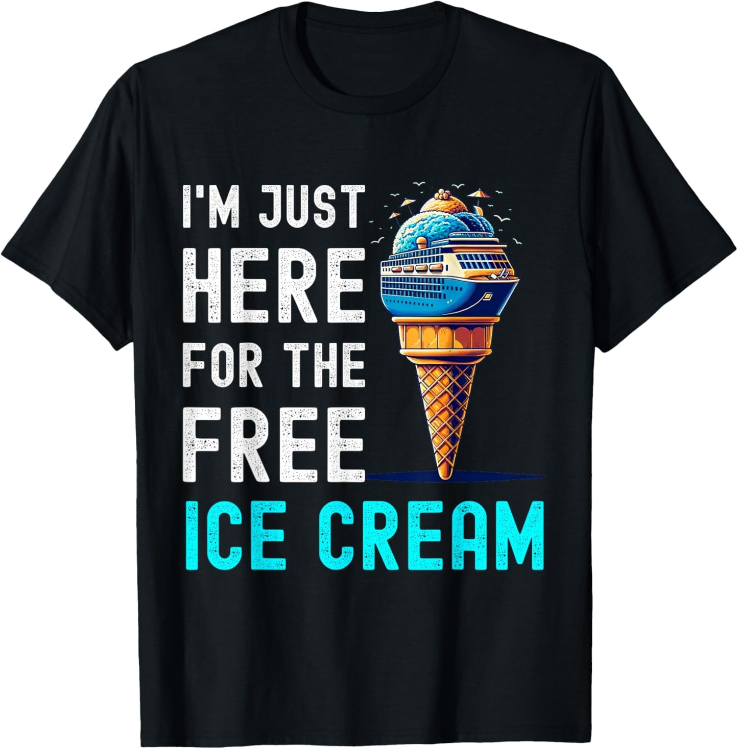 I'm Just Here For The Free Ice Cream Funny Cruise 2026 T-Shirt - T-Shirt | Black