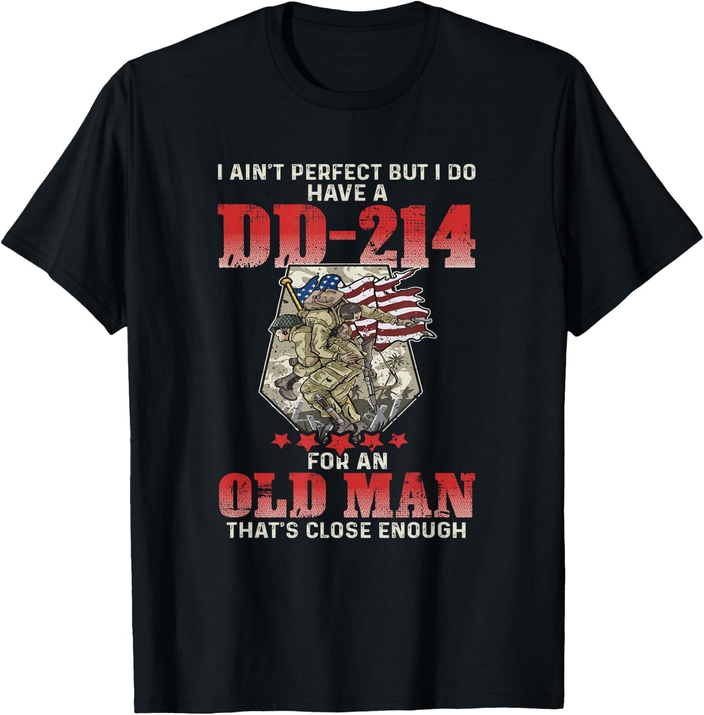 I Ain't Perfect But I Do Have A DD-214 For An Old Man T-Shirt - T-Shirt | Black