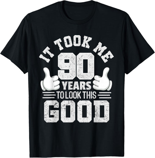 It Took Me 90 Years To Look This Good Funny 90th Birthday T-Shirt - T-Shirt | Black