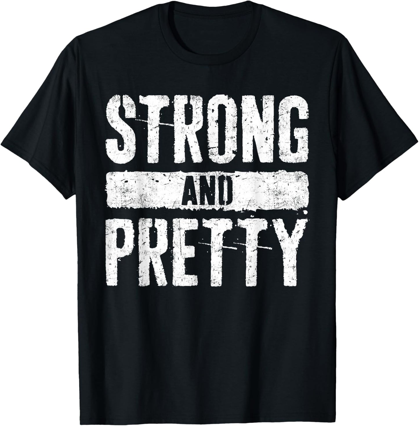 Strong and Pretty Shirt Men Women Strongman Gym Workout T-Shirt - T-Shirt | Black