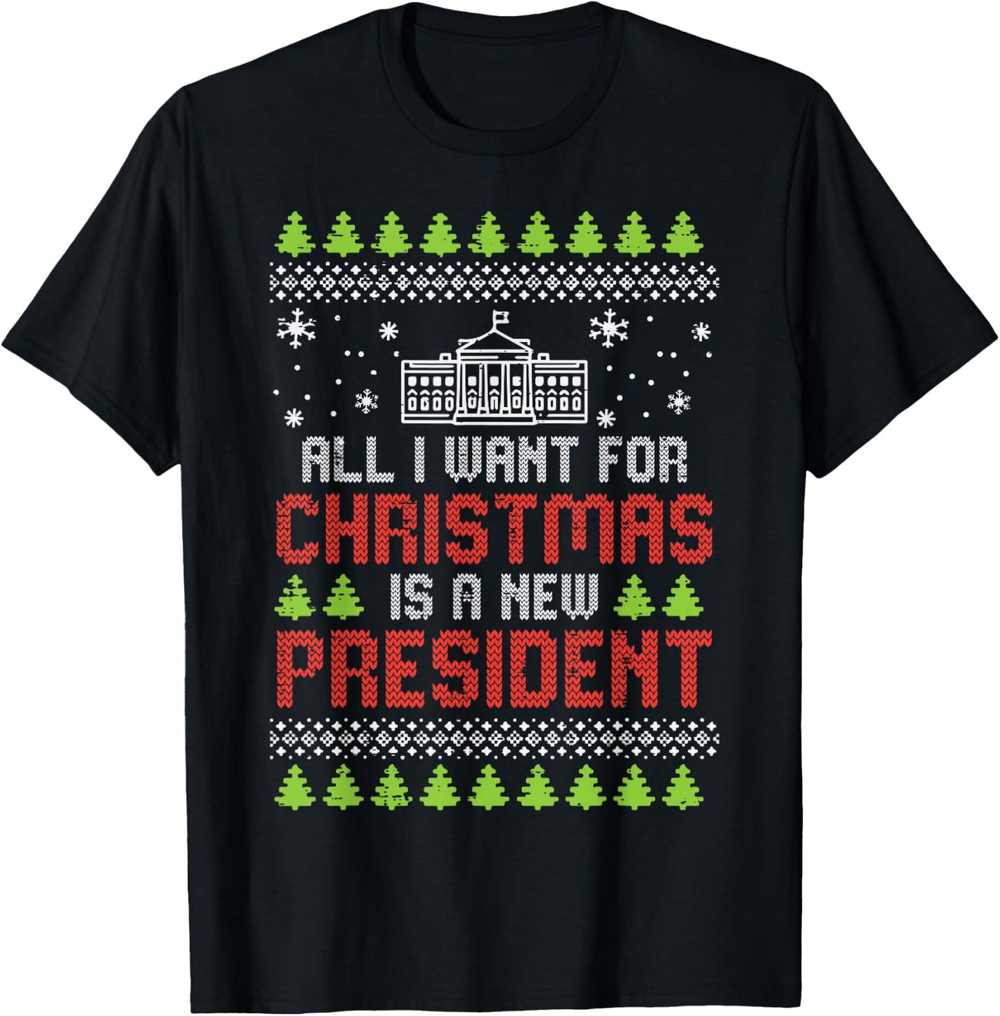 All I Want For Christmas New President Ugly Xmas Men Women T-Shirt - T-Shirt | Black