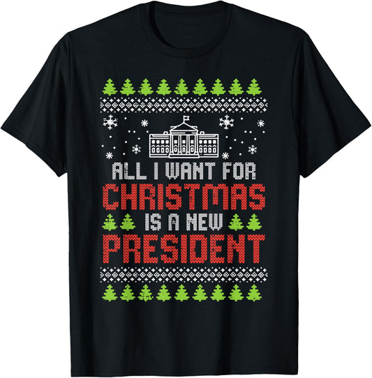 All I Want For Christmas New President Ugly Xmas Men Women T-Shirt - T-Shirt | Black