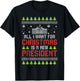 All I Want For Christmas New President Ugly Xmas Men Women T-Shirt - T-Shirt | Black