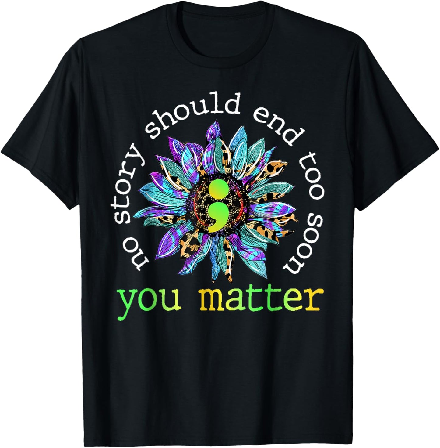 No Story Should End Too Soon Sunflower Suicide Awareness T-Shirt - T-Shirt | Black