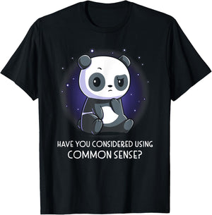 Have You Considered Using Common Sense T-Shirt - T-Shirt | Black