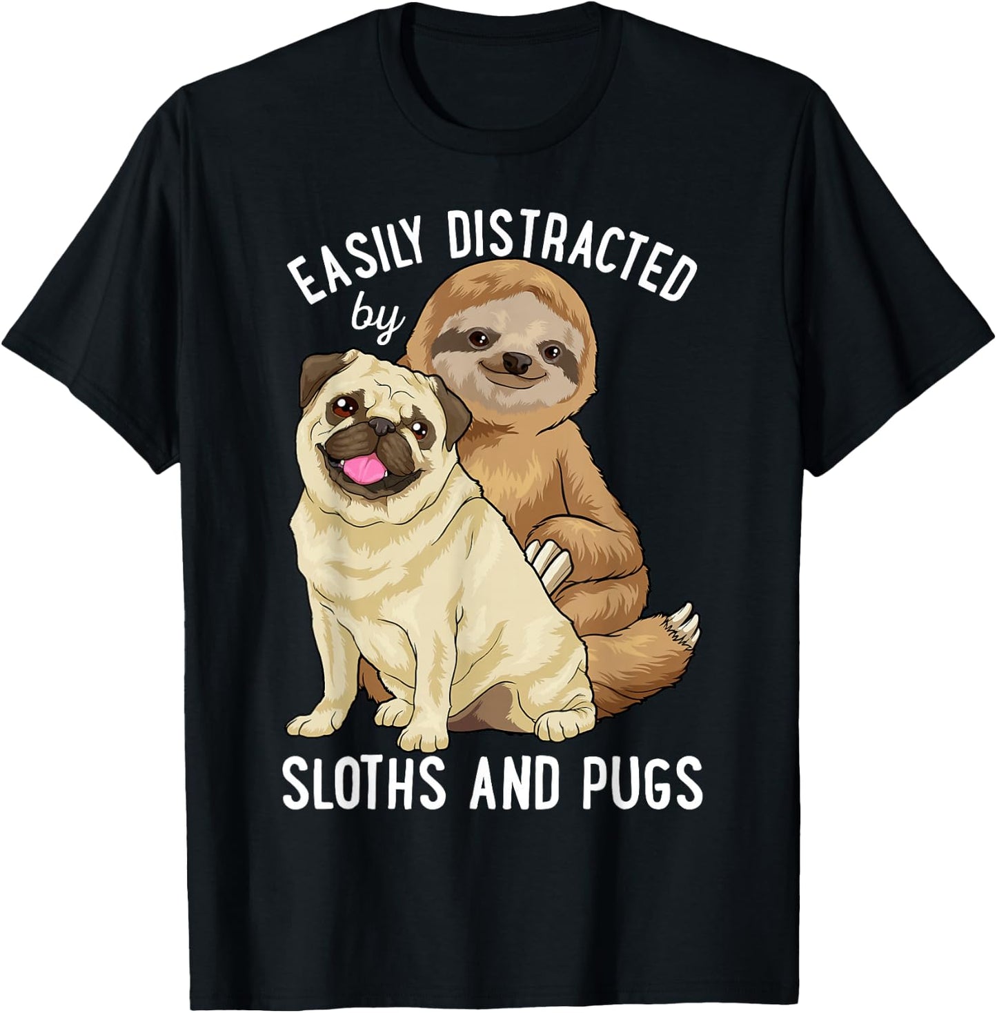 Easily Distracted By Sloths And Pugs Cute Sloth Gifts T-Shirt - T-Shirt | Black