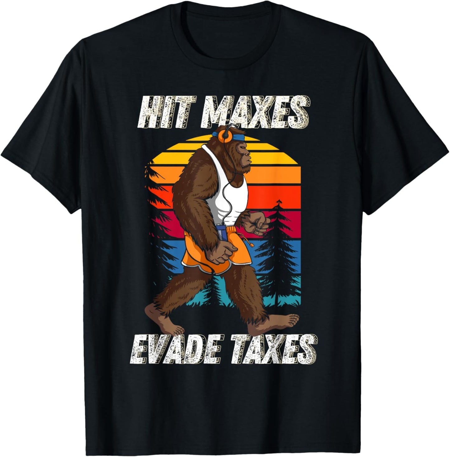 Bigfoot Gym Weightlifting Hit Maxes Evade Taxes Workout T-Shirt - T-Shirt | Black