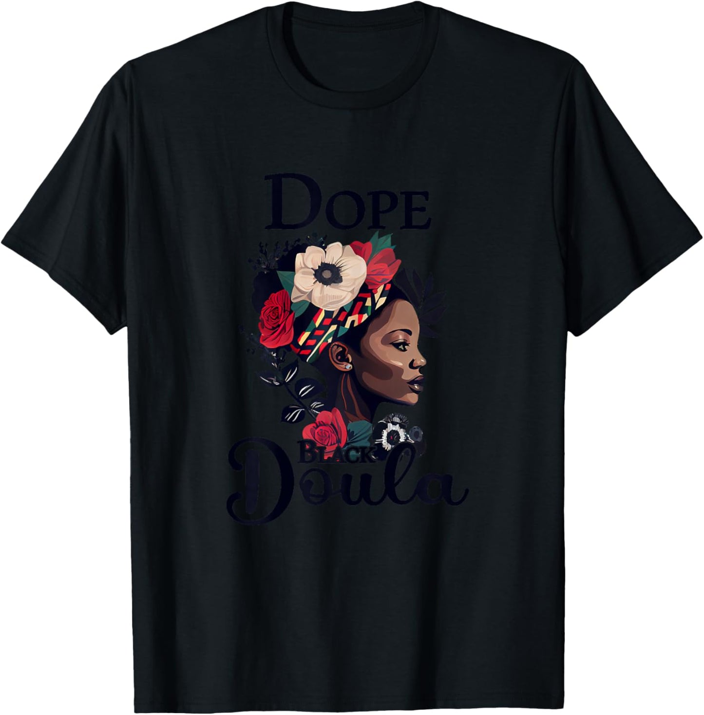 Dope Black Doula T-Shirt - T-Shirt | Black