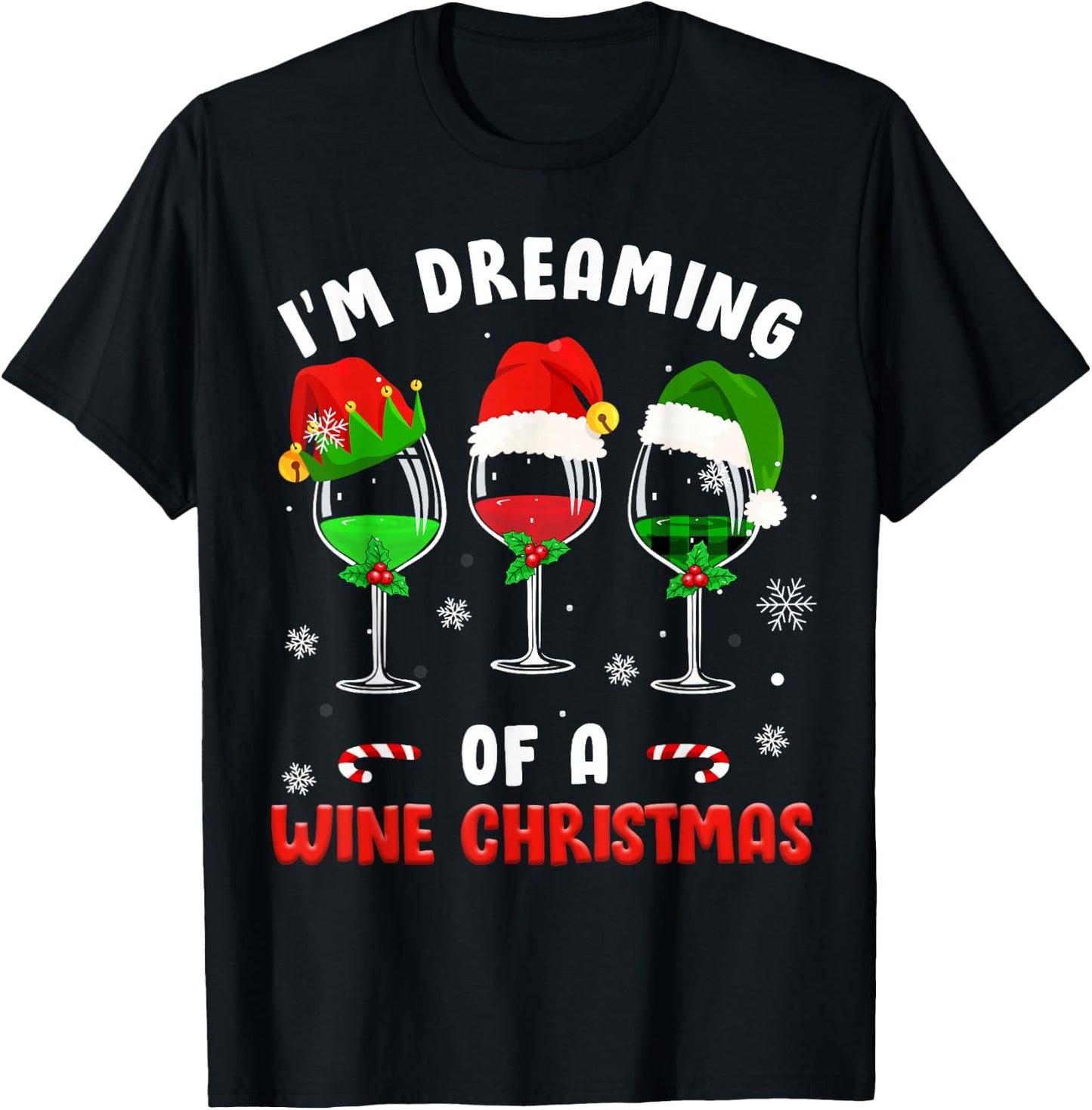 I'm Dreaming Of Wine Christmas Wine Drinking Lover Xmas Gift T-Shirt - T-Shirt | Black