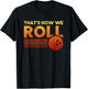 That's How We Roll Bowling Shirt Women or Kids T-Shirt - T-Shirt | Black