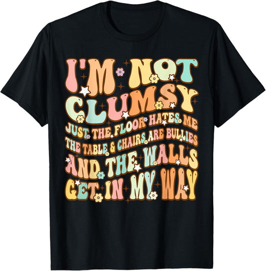 Cute Groovy I'm Not Clumsy Funny Saying Sarcastic Women Girl T-Shirt - T-Shirt | Black