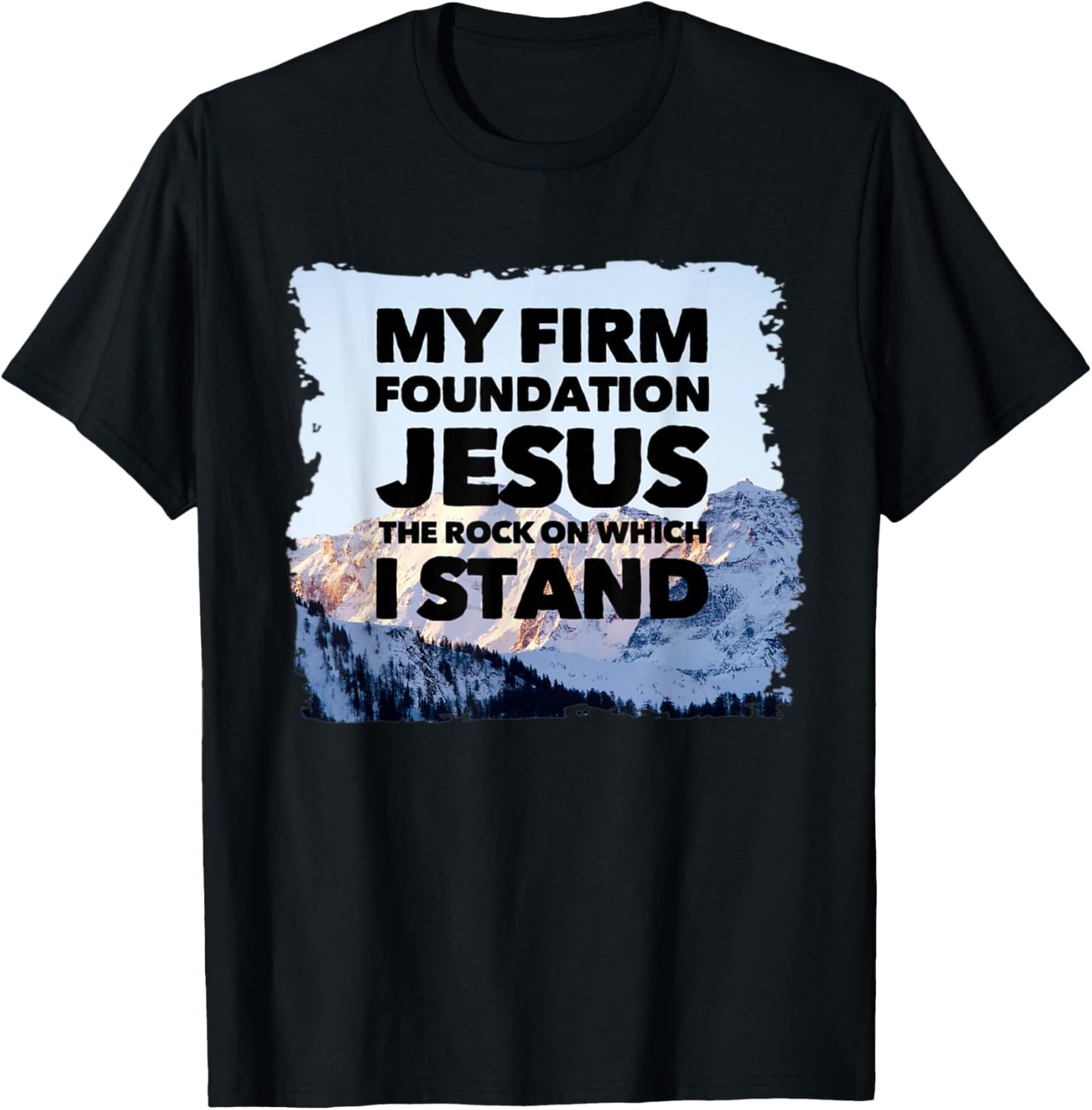 Jesus Is My Firm Foundation The Rock Christian Faith T-Shirt - T-Shirt | Black