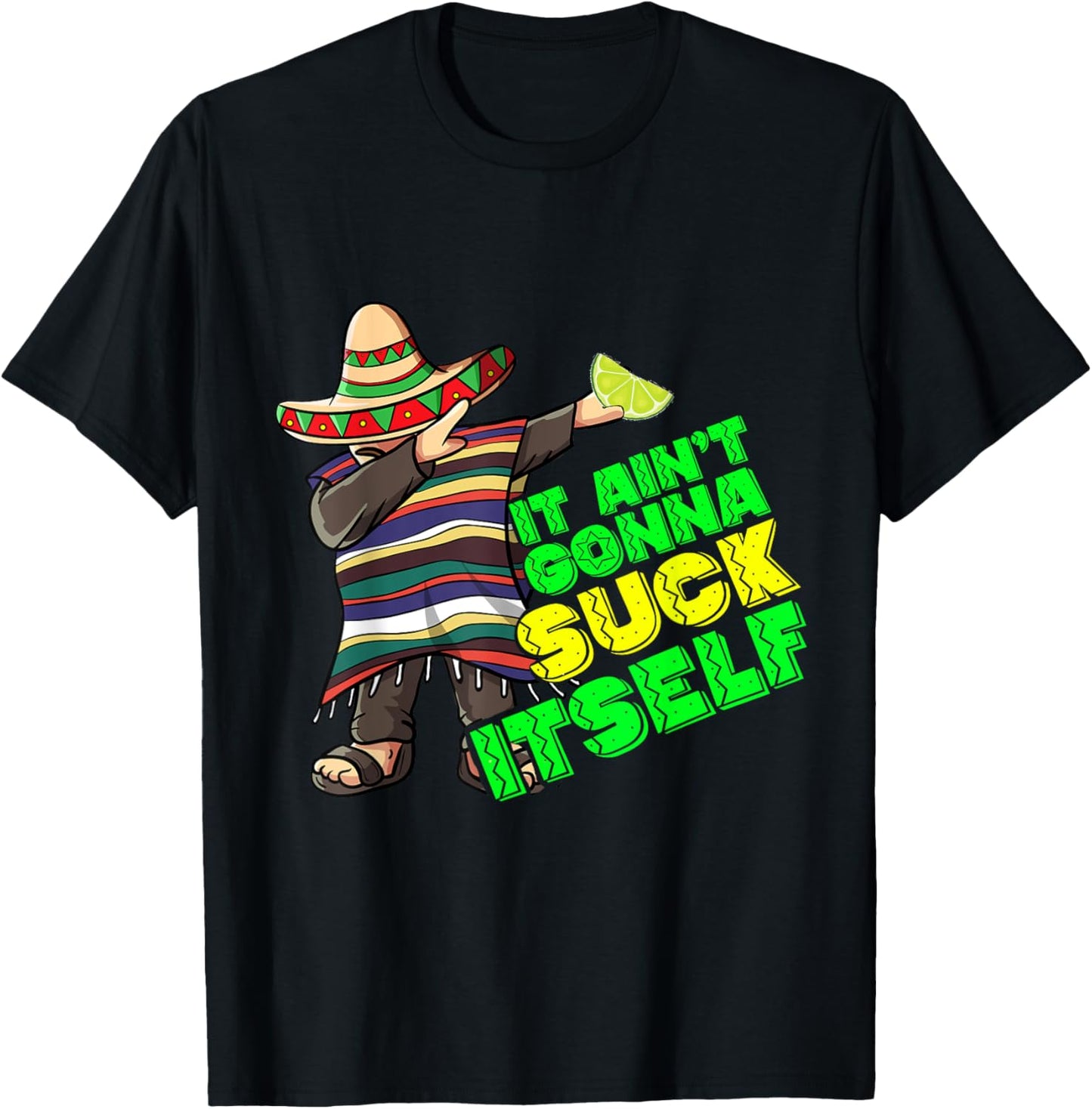 Funny It Aint Gonna Suck Itself Tequila Lime Cinco De Mayo T-Shirt - T-Shirt | Black