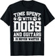 Time Spent With Dogs And Guitars Is Never Wasted T-Shirt - T-Shirt | Black