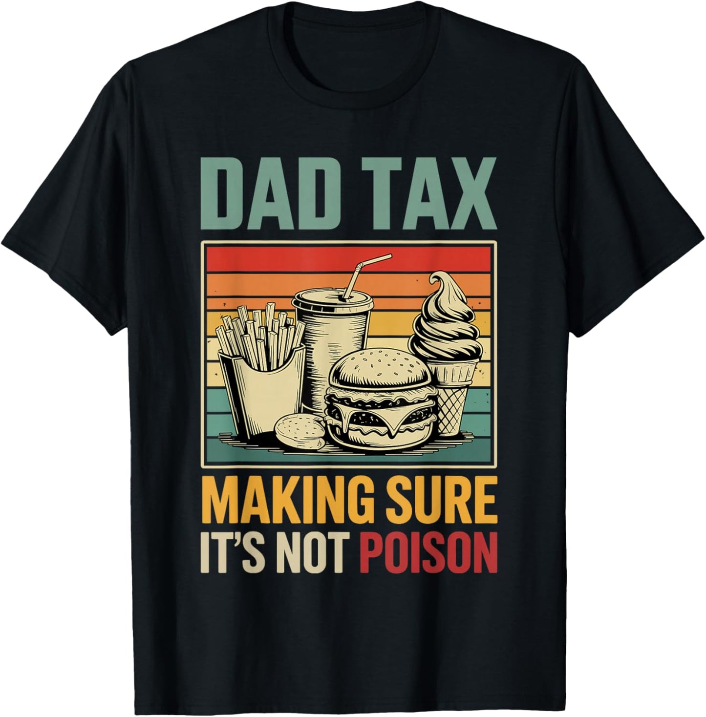Dad Tax Making Sure its not Poison Fathers Day T-Shirt - T-Shirt | Black