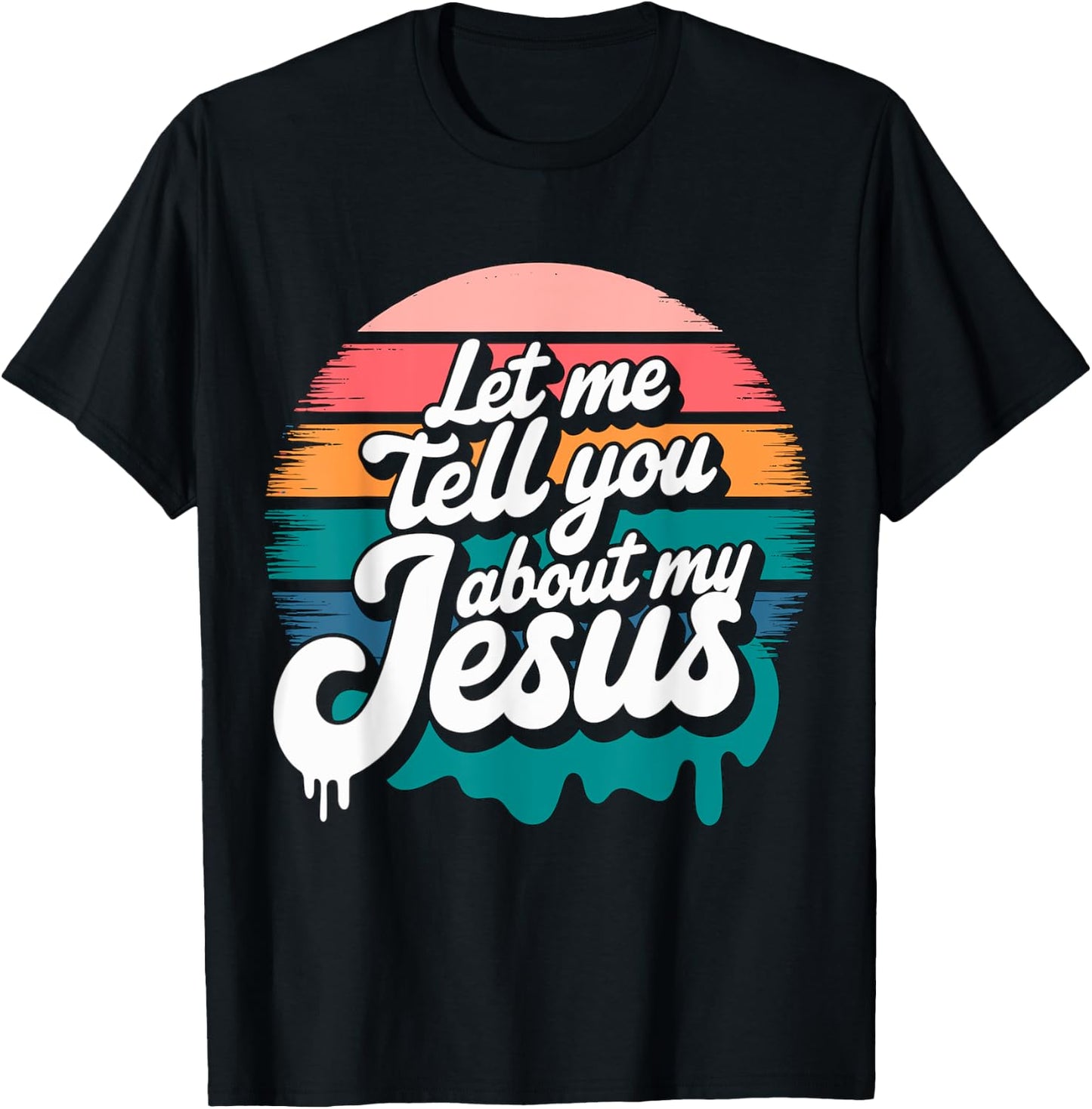 Let me tell you about my Jesus Christian Religious T-Shirt - T-Shirt | Black