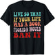 Live So That If Your Life was a Book, Florida Would Ban it T-Shirt - T-Shirt | Black