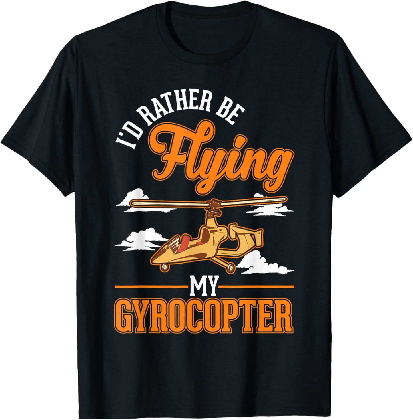 I'd rather be flying my Gyrocopter Autogyro Gyrocopter T-Shirt - T-Shirt | Black