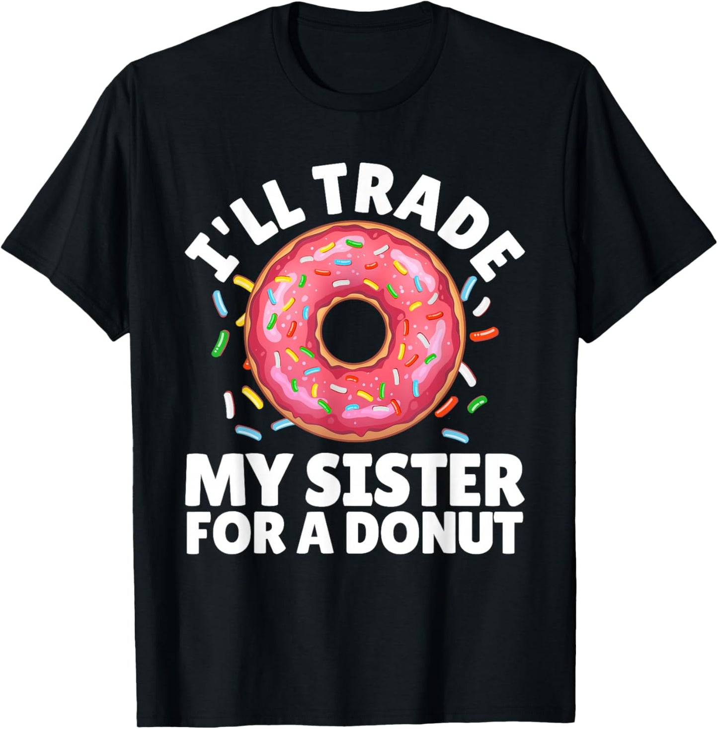 Donut Art For Boys Girls Kids Sister Doughnut Lover Donuts T-Shirt - T-Shirt | Black