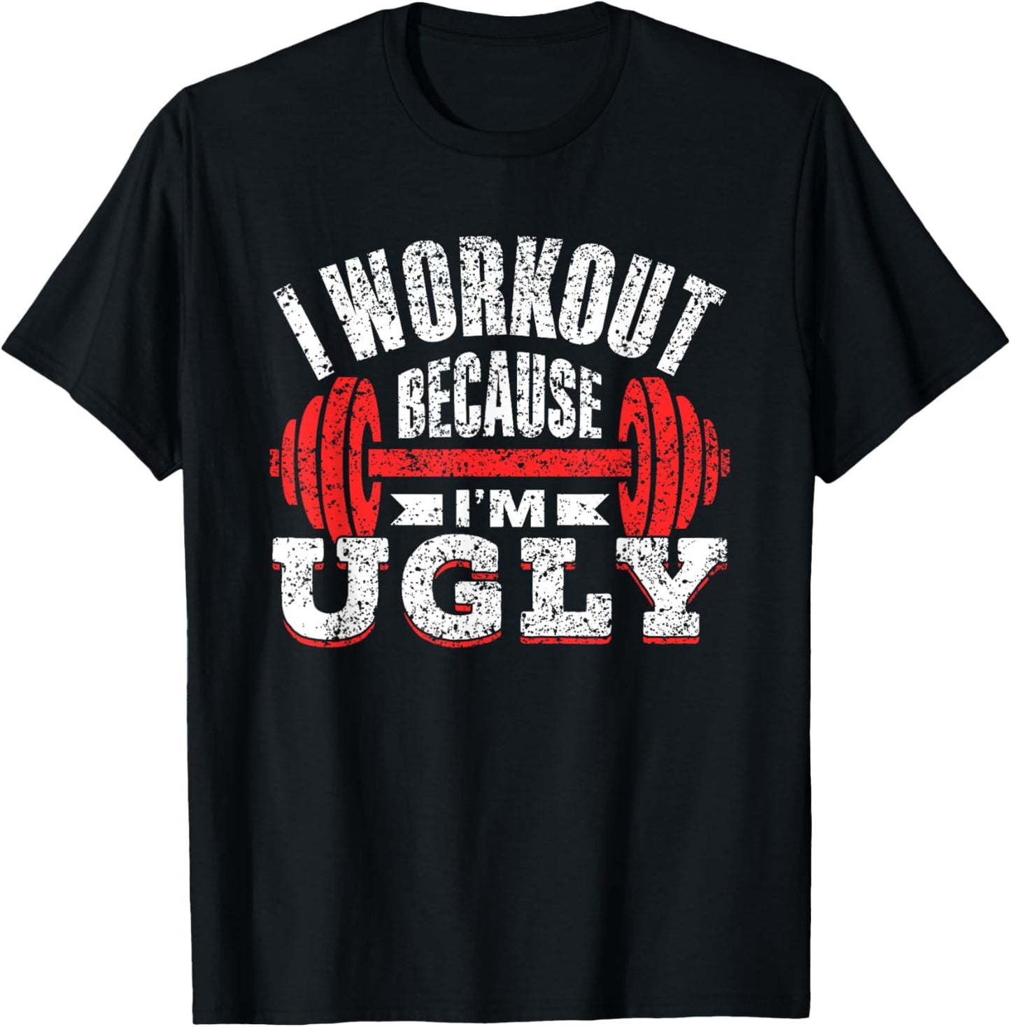I Workout Because I'm Ugly Gym Fitness Sports Squat T-Shirt - T-Shirt | Black