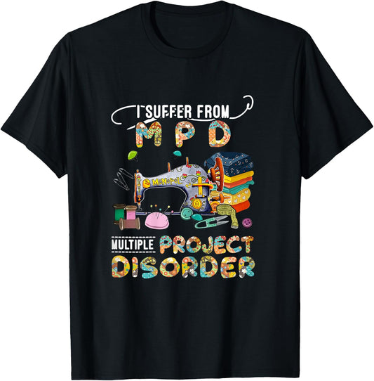 I Suffer From MPD Multiple Project Disorder Funny Gift T-Shirt - T-Shirt | Black